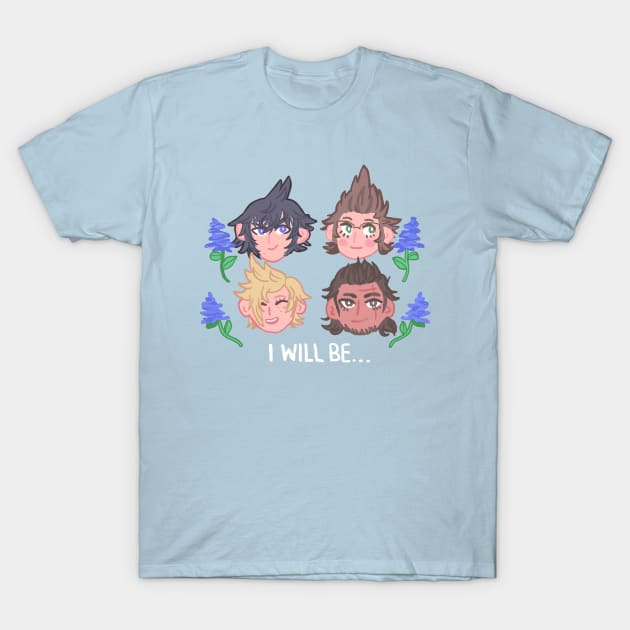 I Will Be... FFXV T-Shirt by jooliart